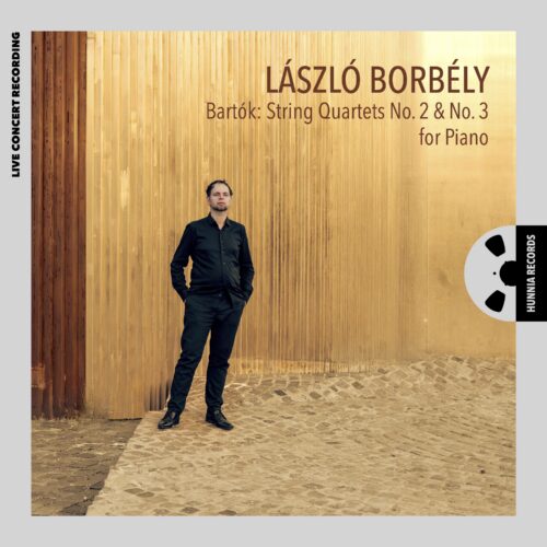 New on Hunnia: LÁSZLÓ BORBÉLY - Bartók: String Quartets No. 2 & No. 3 for Piano